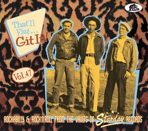 That'll Flat Git It!, Vol. 47: Rockabilly And Rock 'n' Roll From The Vaults Of Starday Records