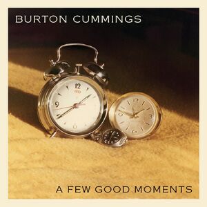 A Few Good Moments , Burton Cummings