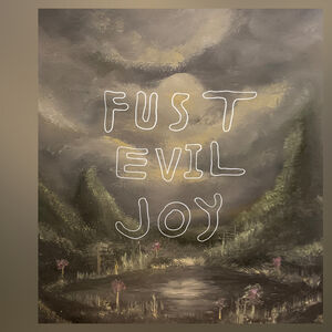 Evil Joy , Fust
