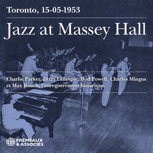 Jazz at Massey Hall Toronto, 15-05-1953 - L’enregistrement historique , Charlie Parker