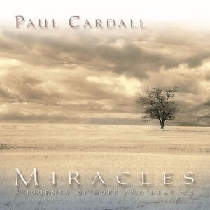 Miracles (A Journey of Hope and Healing) , Paul Cardall