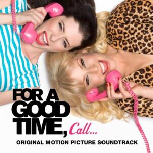 For a Good Time Call (Original Soundtrack)