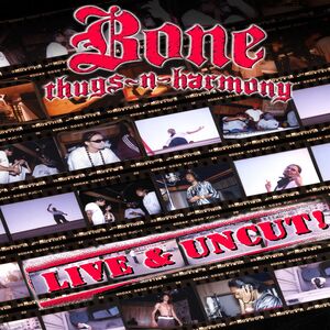Bone Thugs-N-Harmony: Live & Uncut! [Explicit Content] , Bone Thugs-N-Harmony