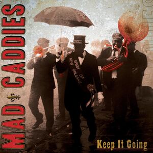 Keep It Going , Mad Caddies