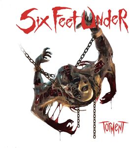 Torment , Six Feet Under