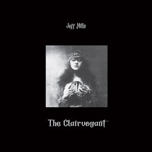 The Clairvoyant , Jeff Mills