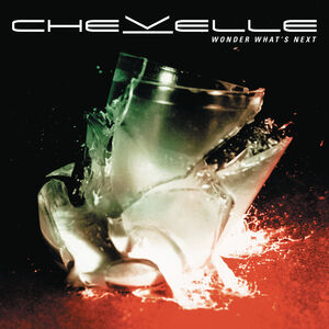 Wonder What's Next , Chevelle