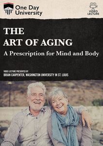 One Day University: The Art of Aging: A Prescription for Mind and Body