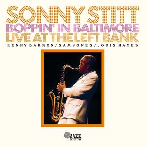 Boppin In Baltimore: Live At The Left Bank , Sonny Stitt