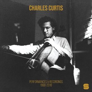 Performances and Recordings 1998-2018 , Charles Curtis