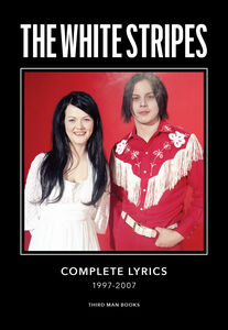 White Stripes Complete Lyrics The: 1997-2007 by Jack White