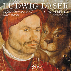 Daser: Missa Pater Noster & Other Works , Cinquecento