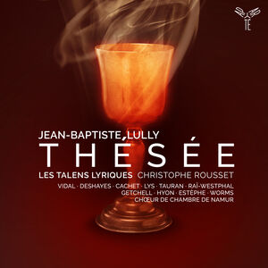 Lully: Thesee , Les Talens Lyriques