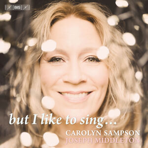 But I Like to Sing , Carolyn Sampson