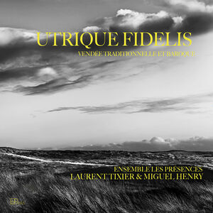 Utrique Fidelis - Vendee Traditionnelle Et Baroque , Laurent Tixier