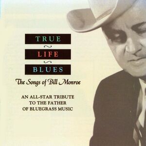 True Life Blues: Songs of Bill Monroe / Various , Various Artists