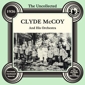 The Uncollected: Clyde Mccoy And His Orchestra - 1936