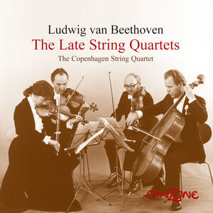 Beethoven: The Late String Quartets , Copenhagen String Quartet