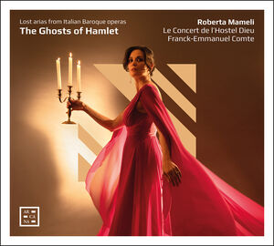 The Ghosts of Hamlet - Lost Arias from Italian Baroque Operas , Roberta Mameli