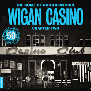 The Home Of Northern Soul - Wigan Casino Chapter 2 , Various Artists