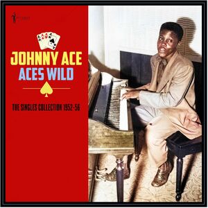 Aces Wild: The Greatest Singles 1952-56 , Johnny Ace