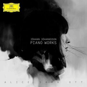 Johann Johannsson: Piano Works , Alice Sara Ott