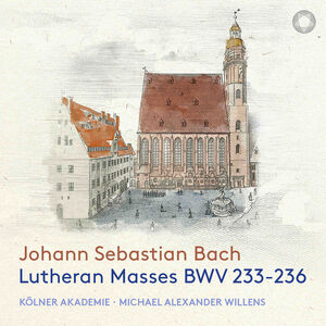 J.S. Bach: Lutheran Masses, BWV 233-236 , Kolner Akademie