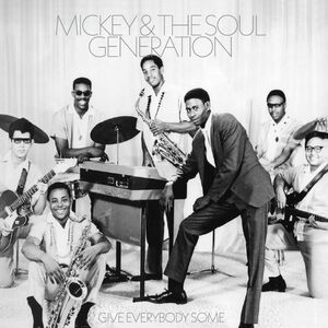 Give Everybody Some - Silver , Mickey & the Soul Generation