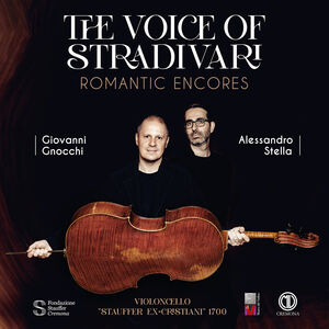 The Voice of Stradivari - Giovanni Gnocchi (cello), Alessandro Stella (piano) , Giovanni Gnocchi