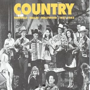Country-Nashville Dallas Hollywood 1927-42
