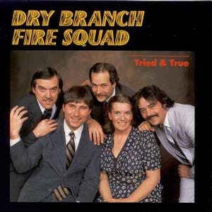 Tried & True , Dry Branch Fire Squad