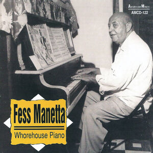 Whorehouse Piano , Fess Manetta