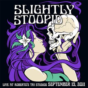 Live At Roberto's Tri Studios , Slightly Stoopid