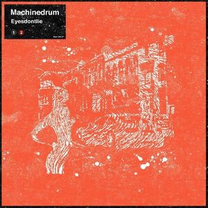 Eyesdontlie , Machine Drum