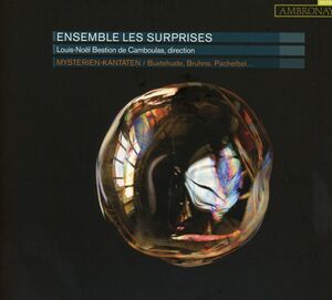 Mysterien-Kantaten , Ensemble Les Surprises