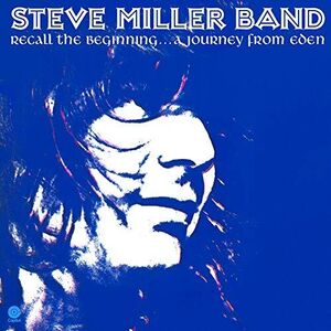 Recall The Beginning: A Journey From Eden , Steve Miller