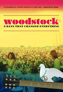 Woodstock: 3 Days That Changed Everything 