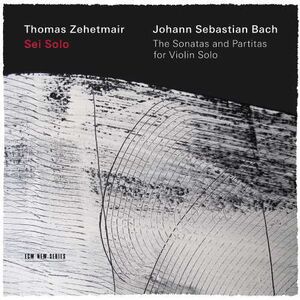 Sonatas & Partitas for Solo Violin , Thomas Zehetmair