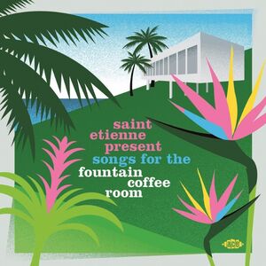 Saint Etienne Present Songs For The Fountain Coffee Room /  Various [Import]
