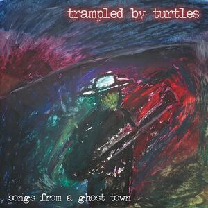 Songs From A Ghost Town , Trampled by Turtles