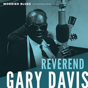Worried Blues , Rev. Gary Davis