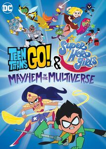 Teen Titans Go! and DC Super Hero Girls: Mayhem in the Multiverse