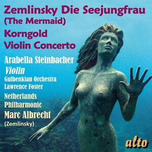 Zemlinsky: Die Seejungfrau (The mermaid) Korngold: Violin cocerto