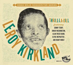Koko Mojo Writer Series Leroy Kirkland Thrill-la-dill (Various  Artists)