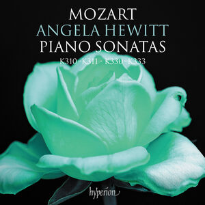 Mozart: Piano Sonatas K310-311 & 330-333 , Angela Hewitt