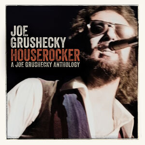 Houserocker: A Joe Grushecky Anthology , Joe Grushecky