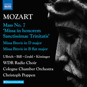Mozart: Complete Masses, Vol. 3 - Mass No. 7 "Missa in honorem Sanctissimae Trinitatis"; Missa brevis in D major; Missa , Christoph Poppen