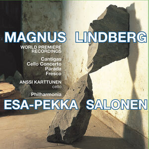 Music of Magnus Lindberg , Esa-Pekka Salonen