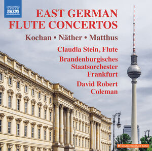 Kochan, Matthus & Nather: East German Flute Concertos , Brandenburgisches Staatsorchester Frankfurt