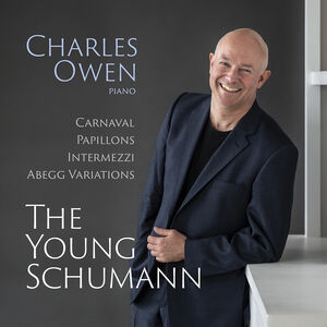 The Young Schumann - Carnaval, Op. 9; Papillons, Op. 2; Intermezzi, Op. 4; Abegg Variations, Op. 1 , Charles Owen